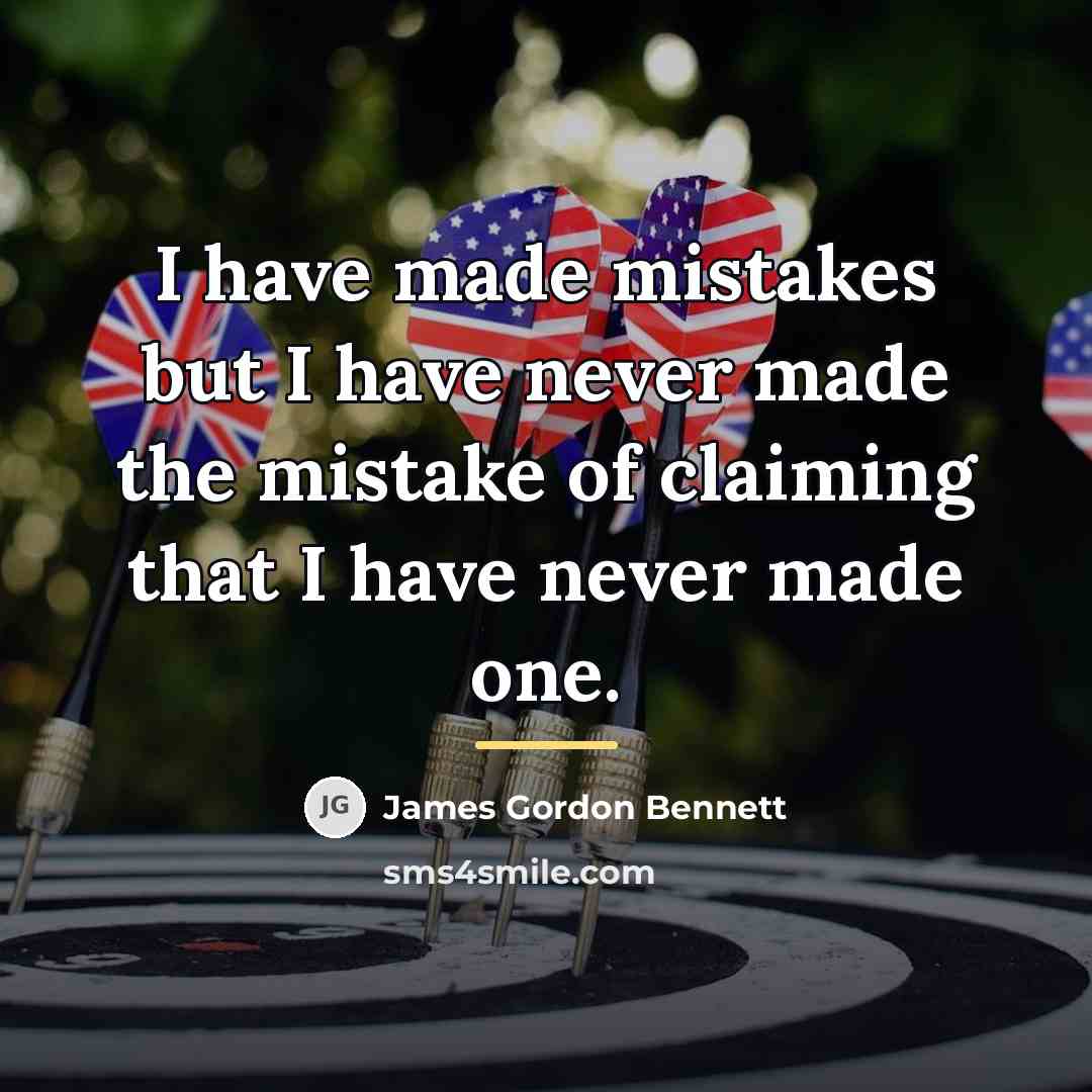 “I have made mistakes but I have never made the…” quote by James Gordon Bennett