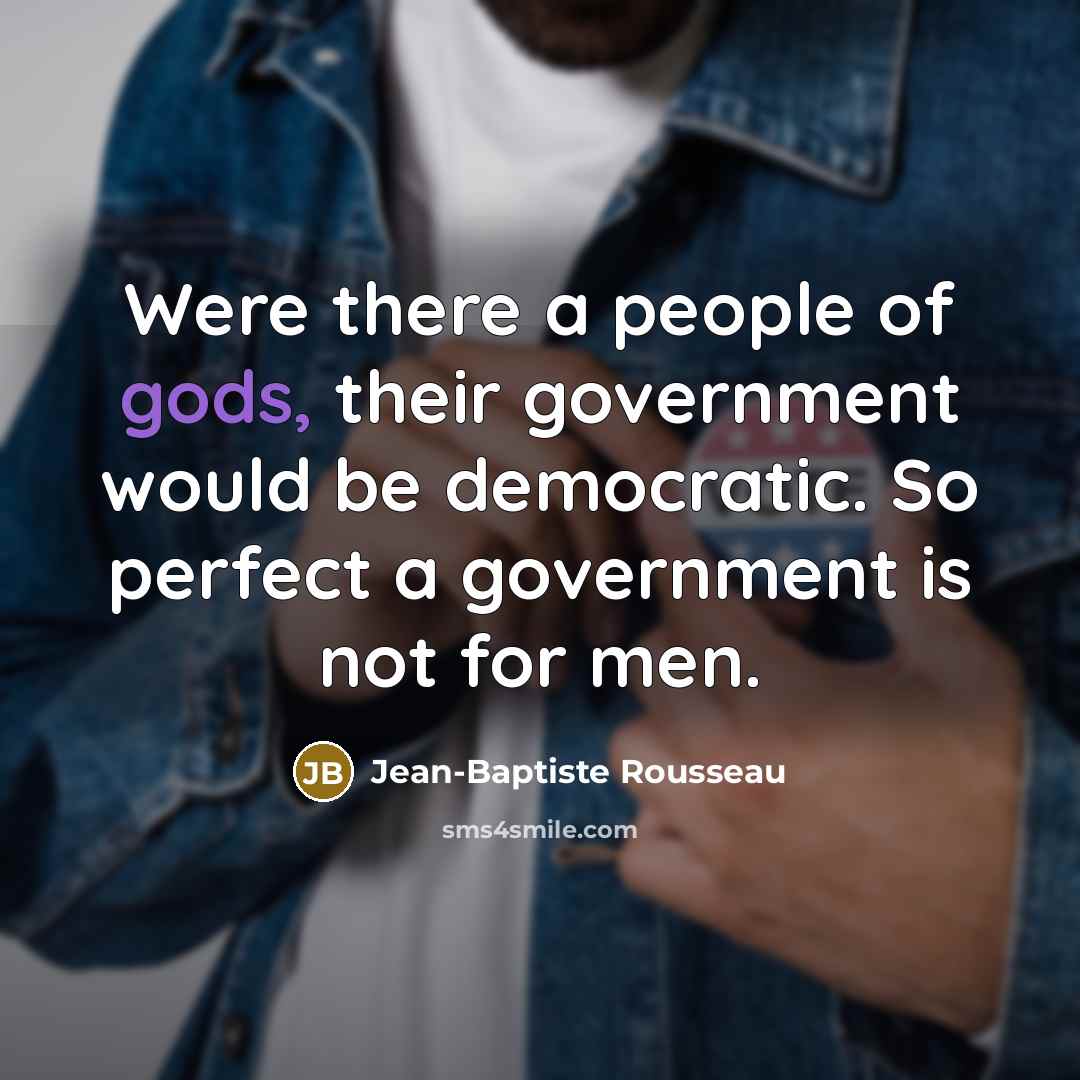 “Were there a people of gods, their government would be…” quote by Jean-Baptiste Rousseau