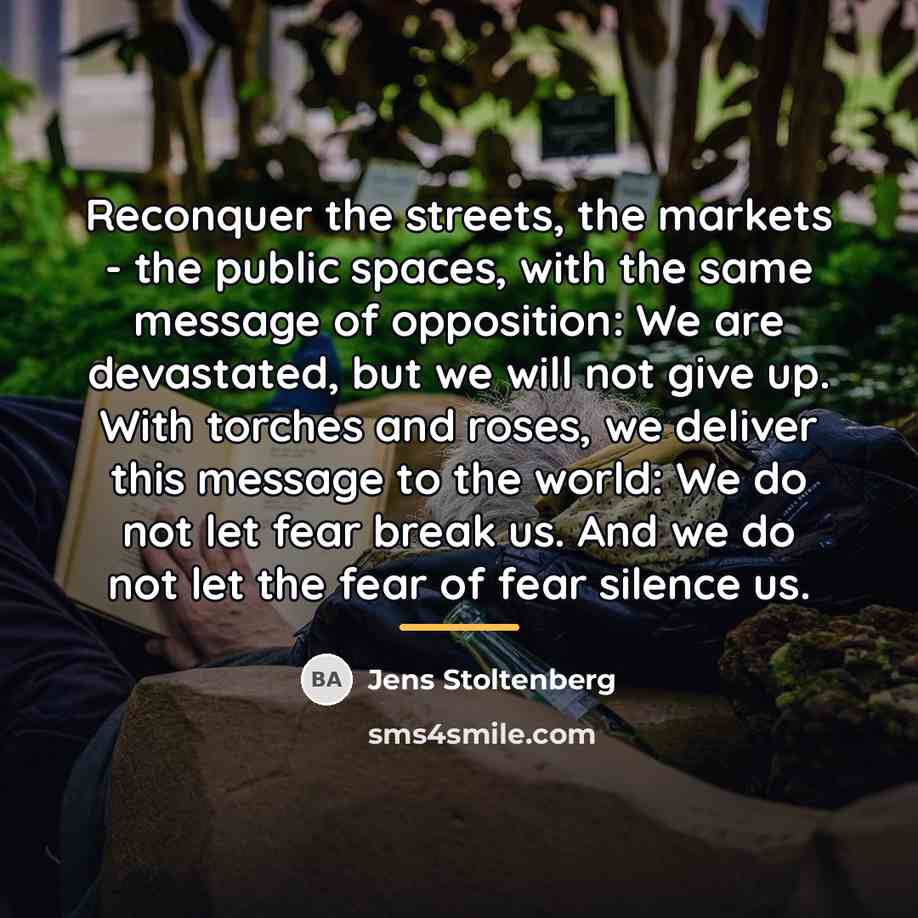 “Reconquer the streets, the markets - the public spaces, with…” quote by Jens Stoltenberg
