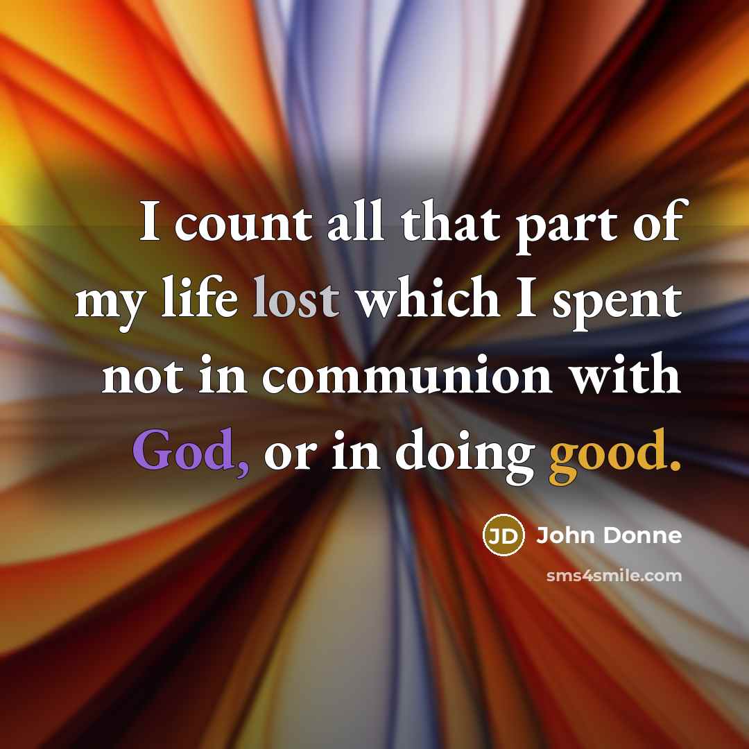 “I count all that part of my life lost which…” quote by John Donne