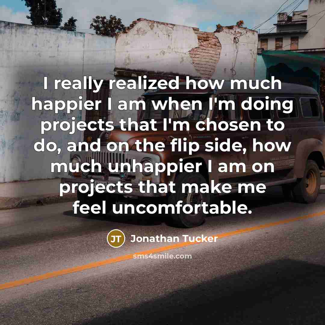 “I really realized how much happier I am when I'm…” quote by Jonathan Tucker