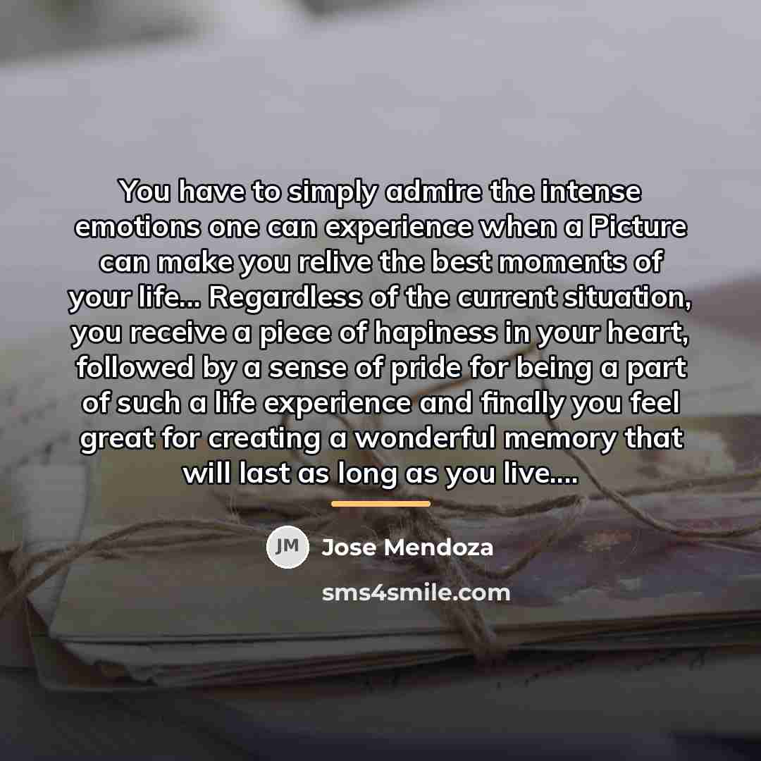 “You have to simply admire the intense emotions one can…” quote by Jose Mendoza
