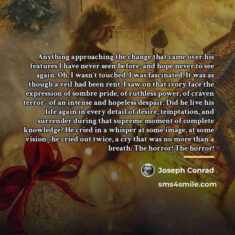 “Anything approaching the change that came over his features I…” quote by Joseph Conrad