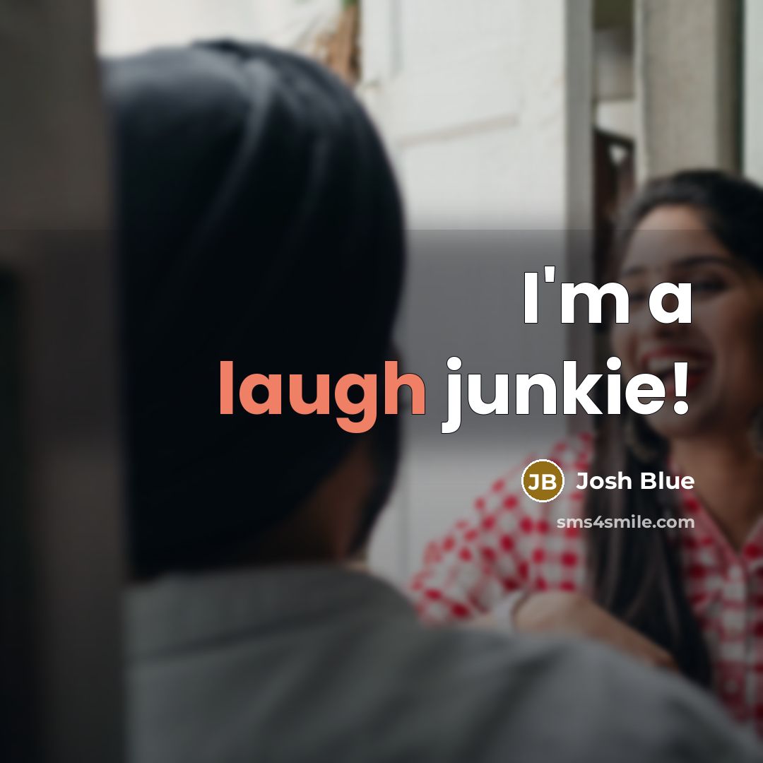 “I'm a laugh junkie!…” quote by Josh Blue