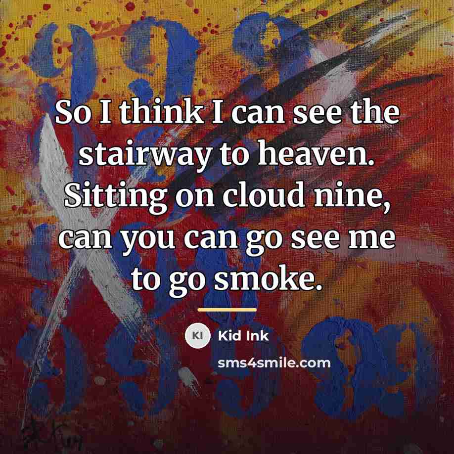 “So I think I can see the stairway to heaven.…” quote by Kid Ink
