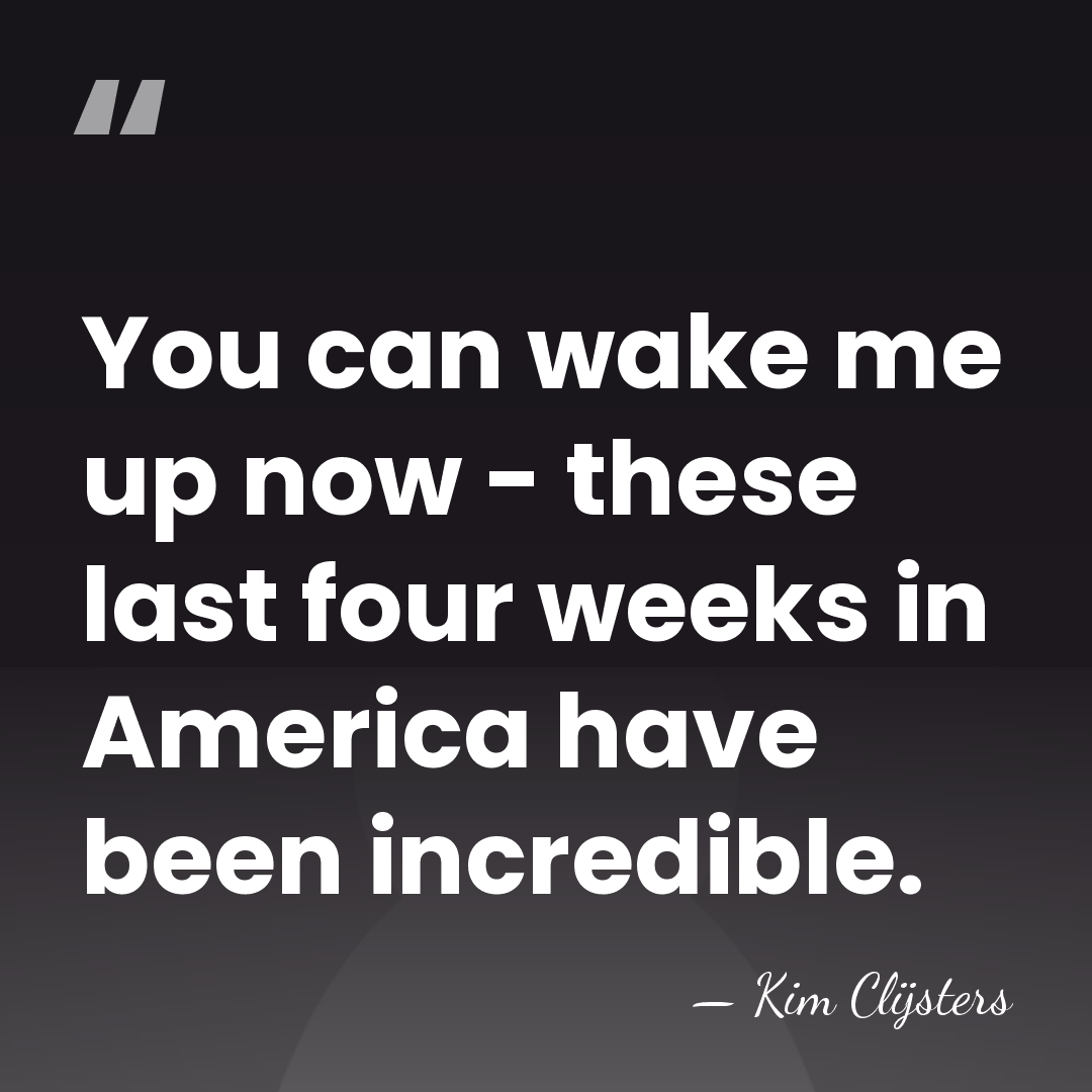 You can wake me up now - these last four weeks in&hellip; - Kim Clijsters