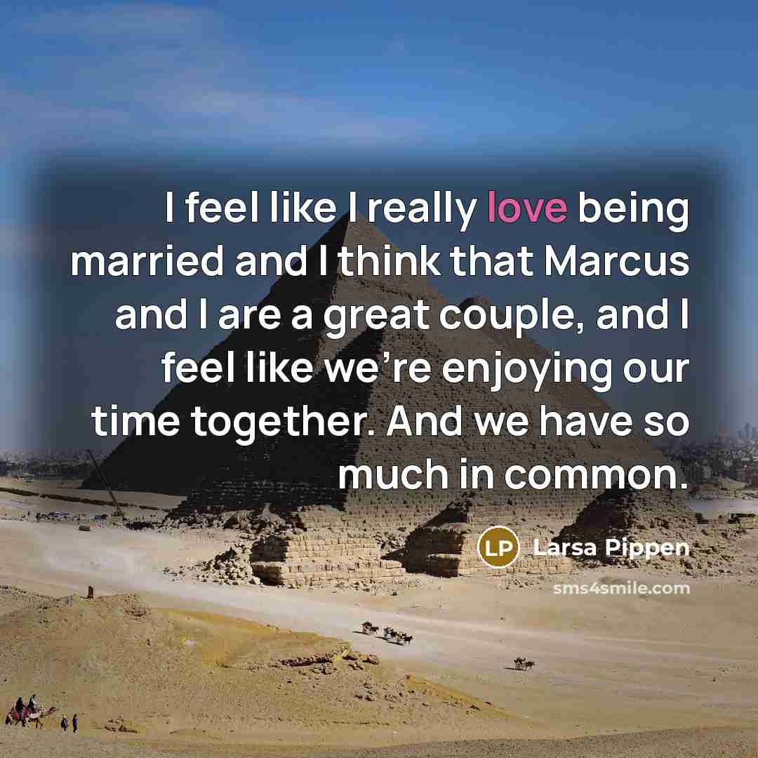 “I feel like I really love being married and I…” quote by Larsa Pippen