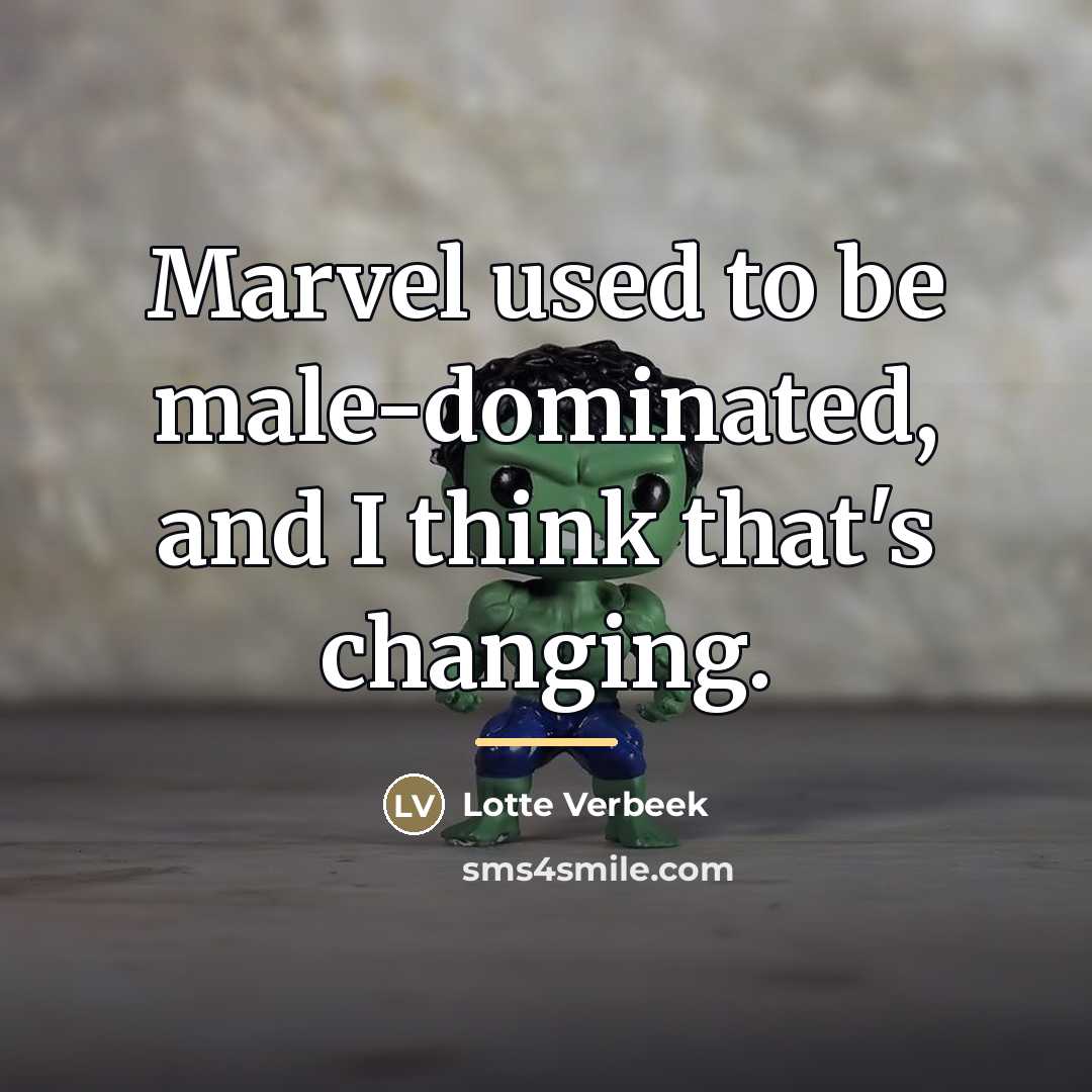“Marvel used to be male-dominated, and I think that's changing.…” quote by Lotte Verbeek
