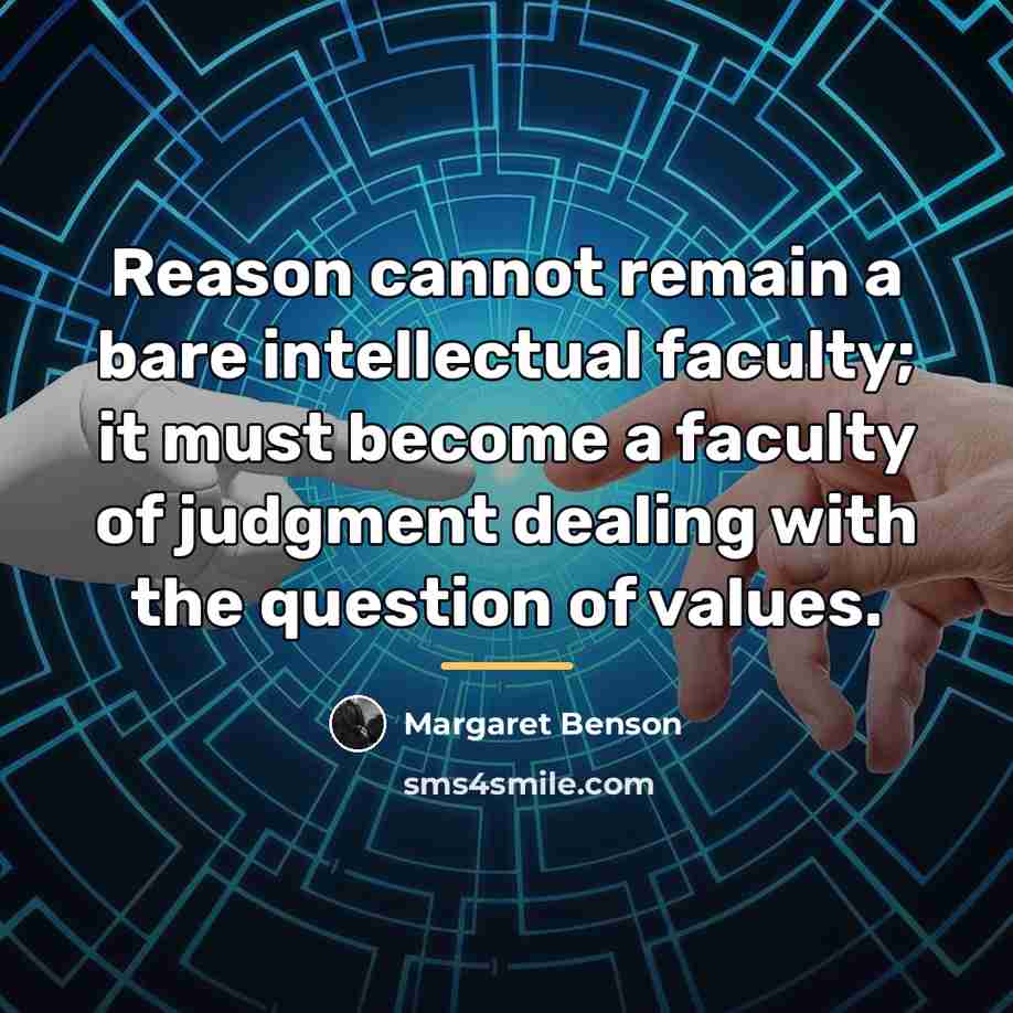 “Reason cannot remain a bare intellectual faculty; it must become…” quote by Margaret Benson