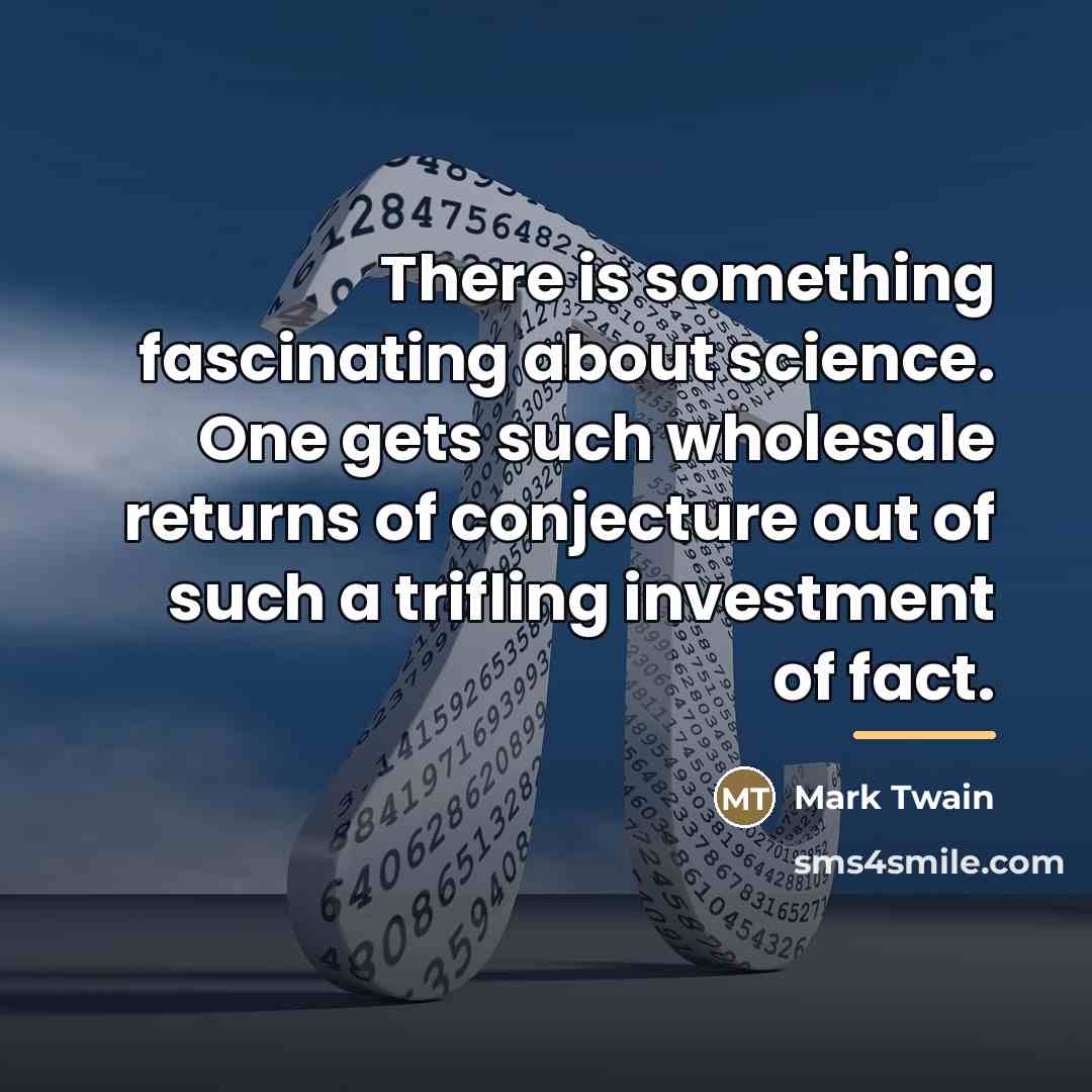 “There is something fascinating about science. One gets such wholesale…” quote by Mark Twain