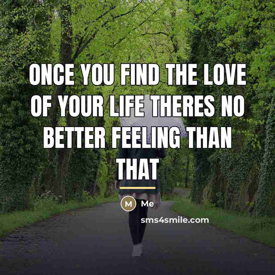 “Once you find the love of your life theres no…” quote by Me