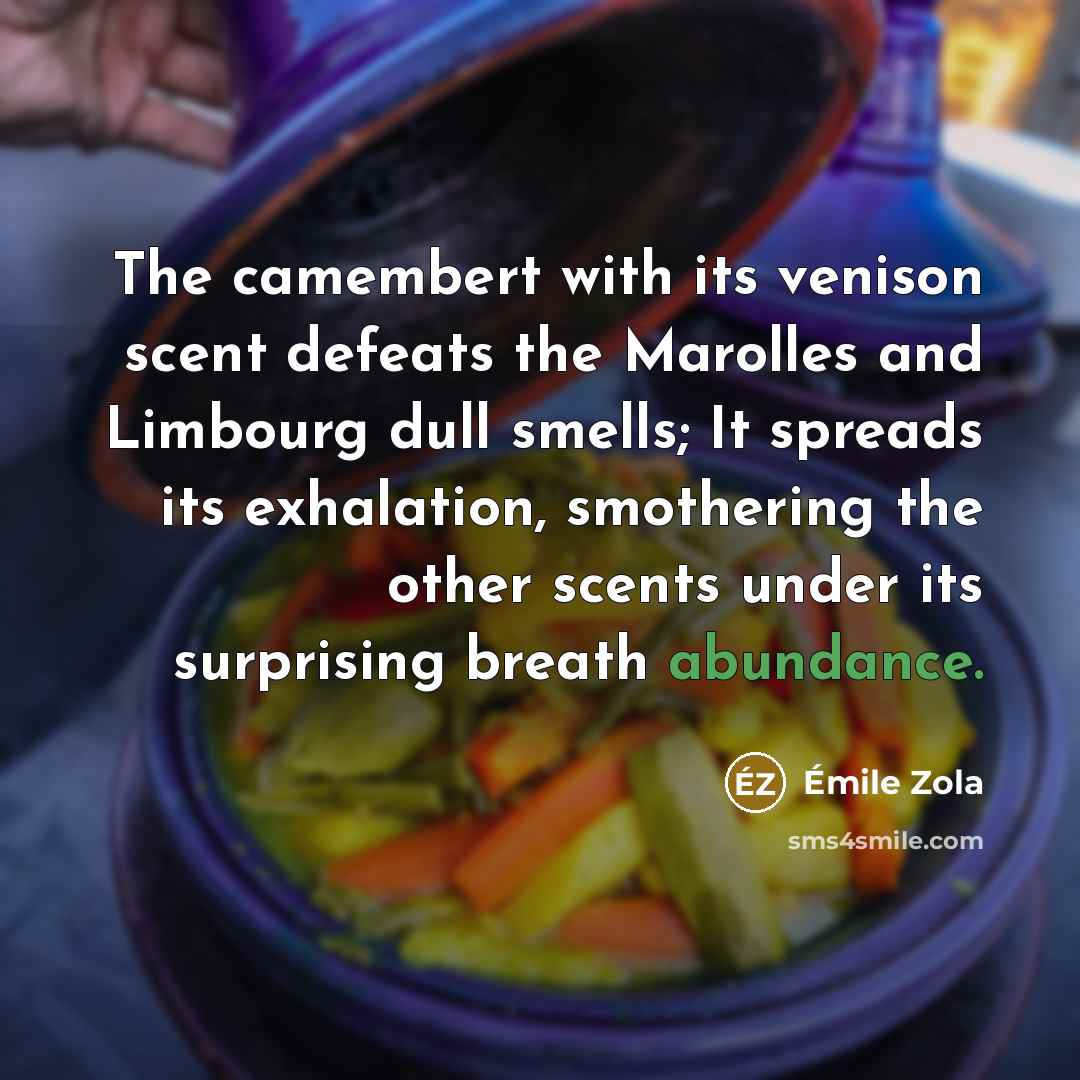 “The camembert with its venison scent defeats the Marolles and…” quote by Emile Zola