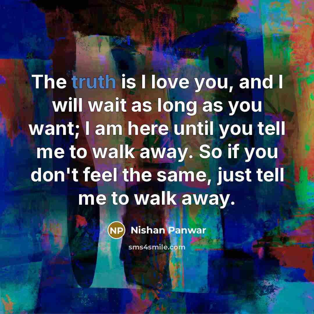 “The truth is I love you, and I will wait…” quote by Nishan Panwar