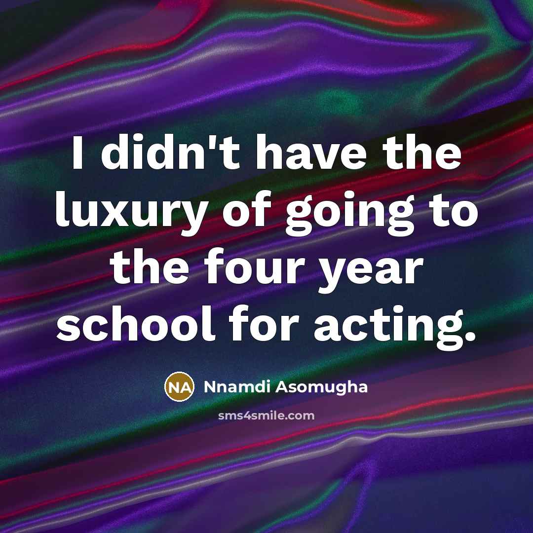 “I didn't have the luxury of going to the four…” quote by Nnamdi Asomugha