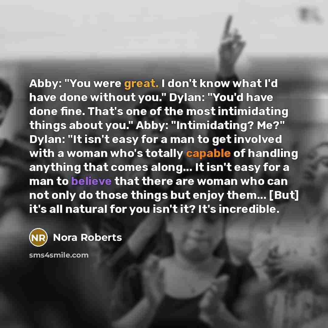 “Abby: "You were great. I don't know what I'd have…” quote by Nora Roberts