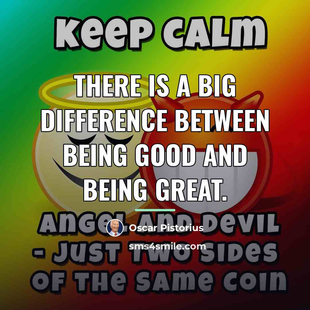 “There is a big difference between being good and being…” quote by Oscar Pistorius