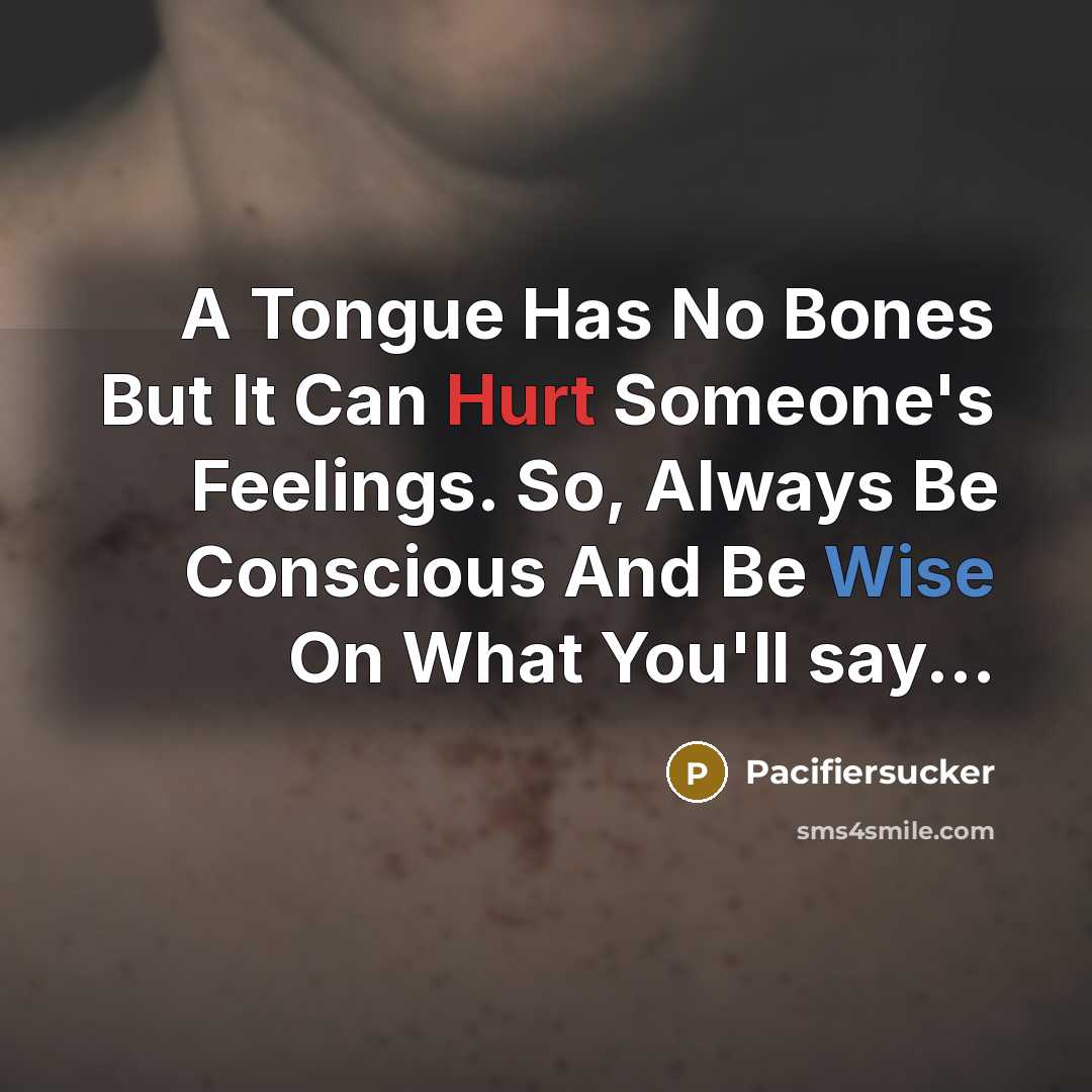 “A Tongue Has No Bones But It Can Hurt Someone's…” quote by Pacifiersucker