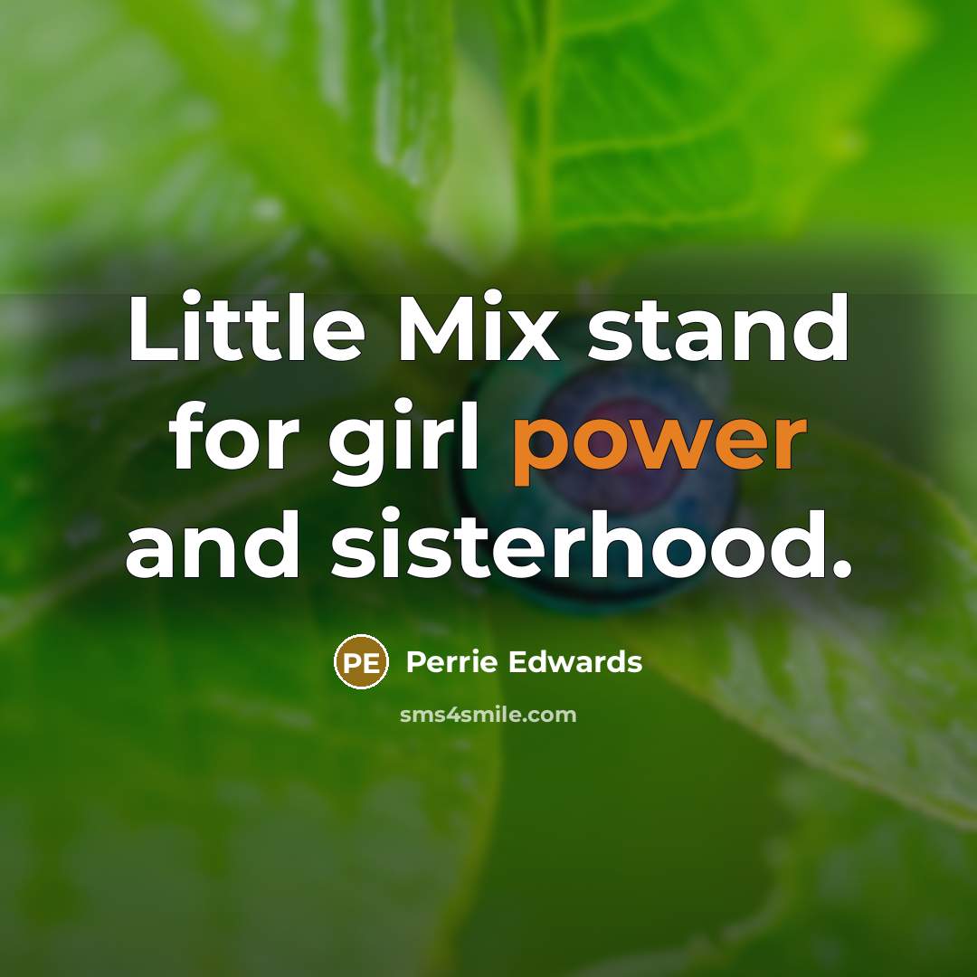 “Little Mix stand for girl power and sisterhood.…” quote by Perrie Edwards