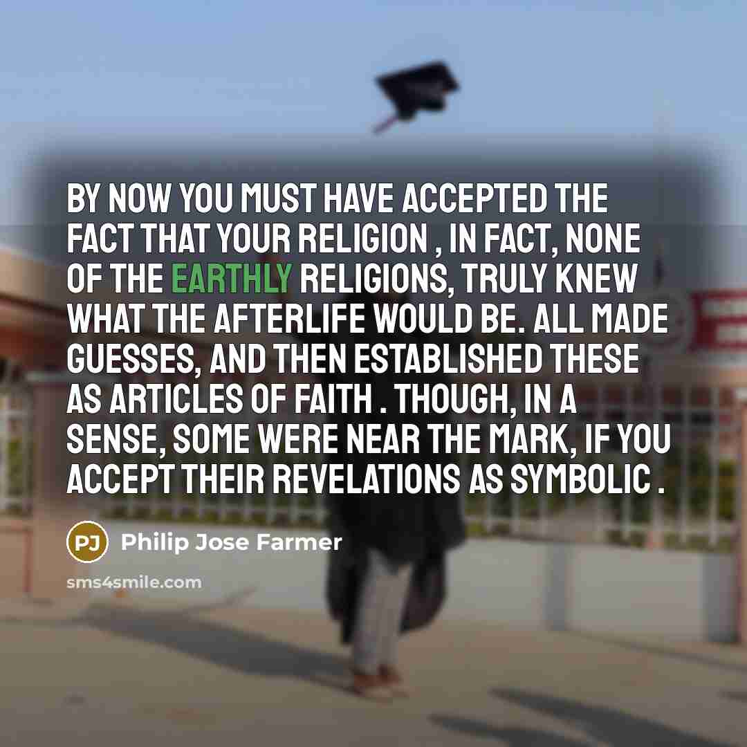 “By now you must have accepted the fact that your…” quote by Philip Jose Farmer