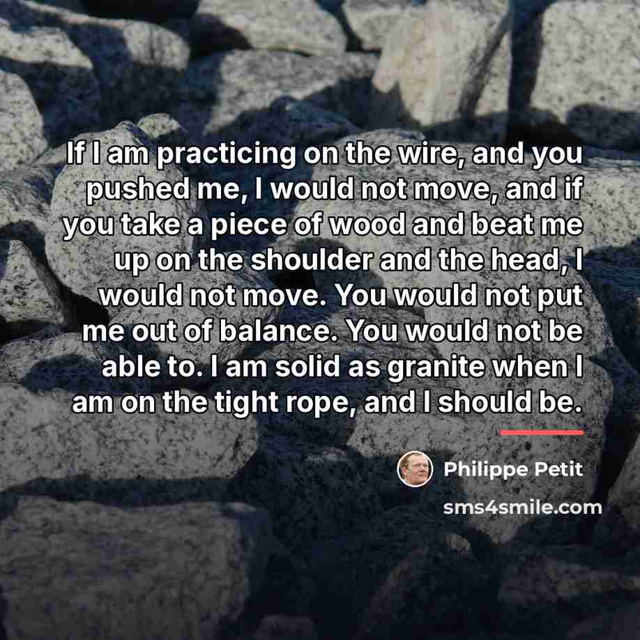 “If I am practicing on the wire, and you pushed…” quote by Philippe Petit
