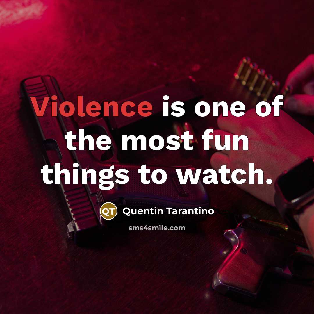 “Violence is one of the most fun things to watch.…” quote by Quentin Tarantino