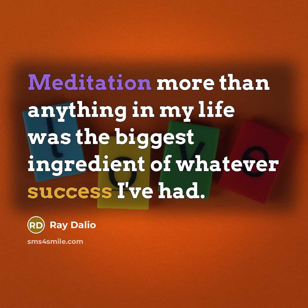 “Meditation more than anything in my life was the biggest…” quote by Ray Dalio