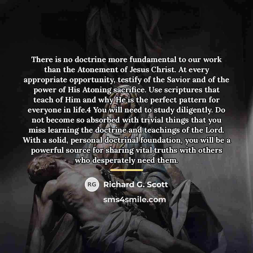 “There is no doctrine more fundamental to our work than…” quote by Richard G. Scott