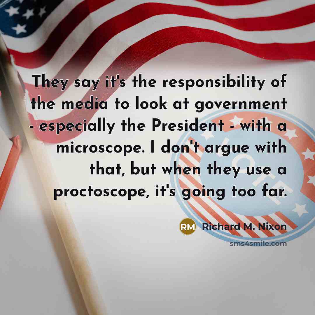 “They say it's the responsibility of the media to look…” quote by Richard M. Nixon