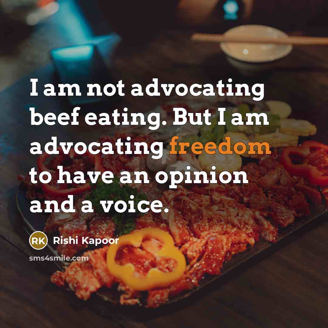 “I am not advocating beef eating. But I am advocating…” quote by Rishi Kapoor