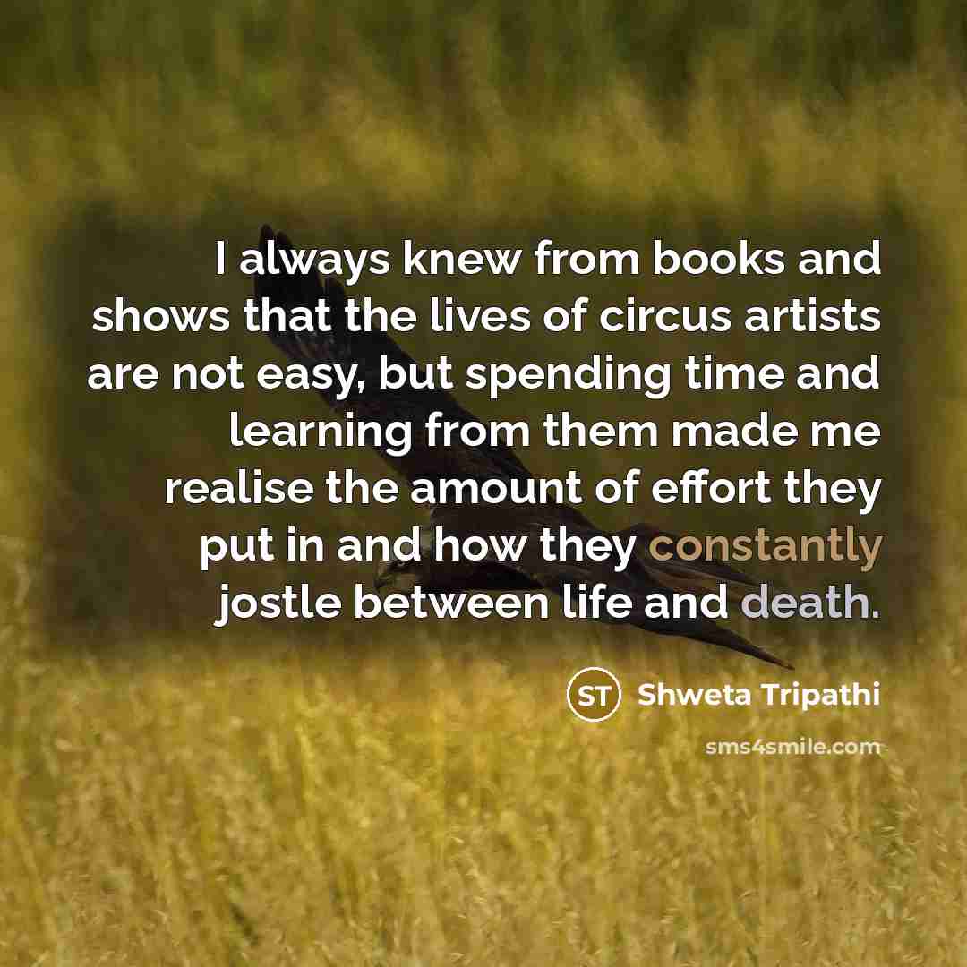 “I always knew from books and shows that the lives…” quote by Shweta Tripathi