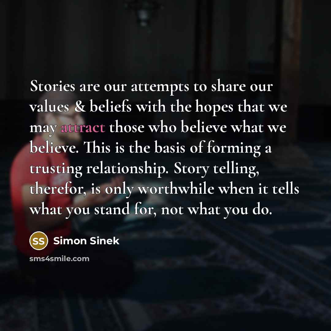 “Stories are our attempts to share our values & beliefs…” quote by Simon Sinek
