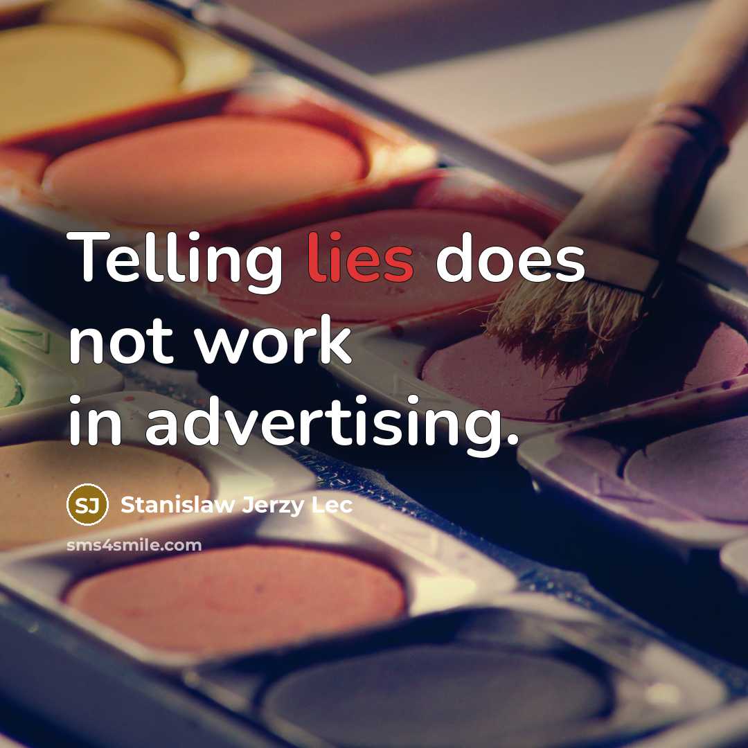 “Telling lies does not work in advertising.…” quote by Stanislaw Jerzy Lec