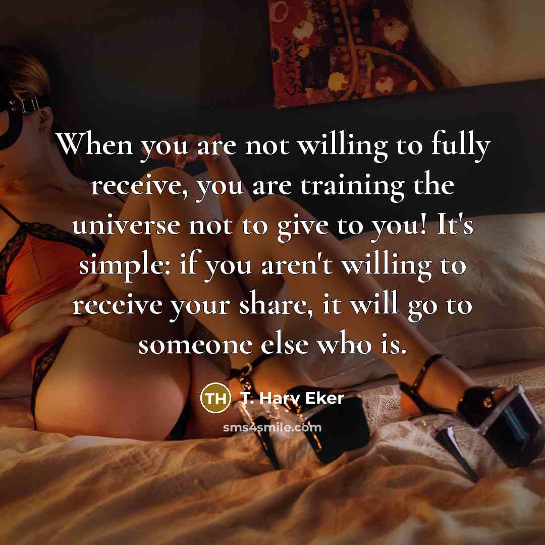 “When you are not willing to fully receive, you are…” quote by T. Harv Eker