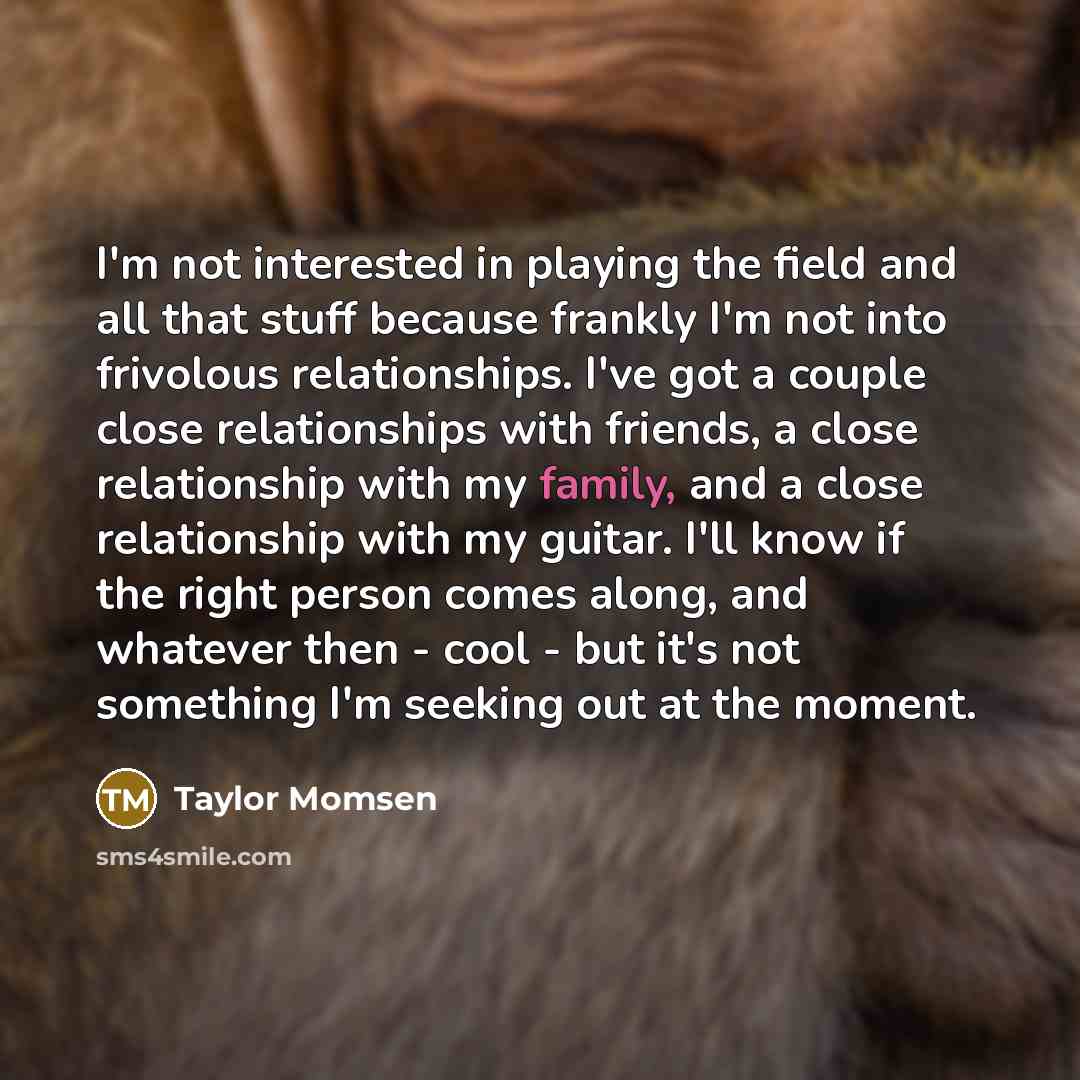 “I'm not interested in playing the field and all that…” quote by Taylor Momsen