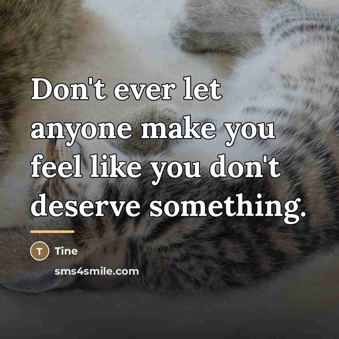 “Don't ever let anyone make you feel like you don't…” quote by Tine