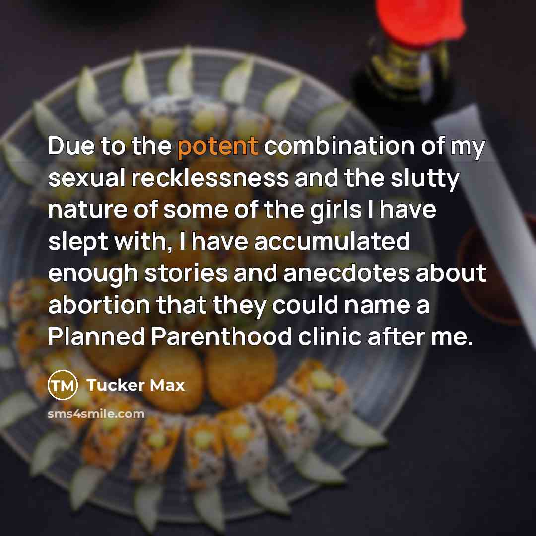 “Due to the potent combination of my sexual recklessness and…” quote by Tucker Max