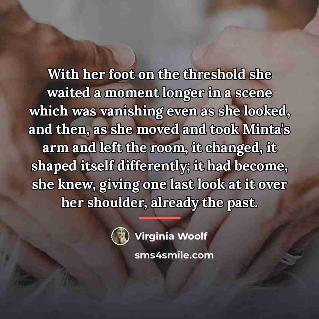 “With her foot on the threshold she waited a moment…” quote by Virginia Woolf