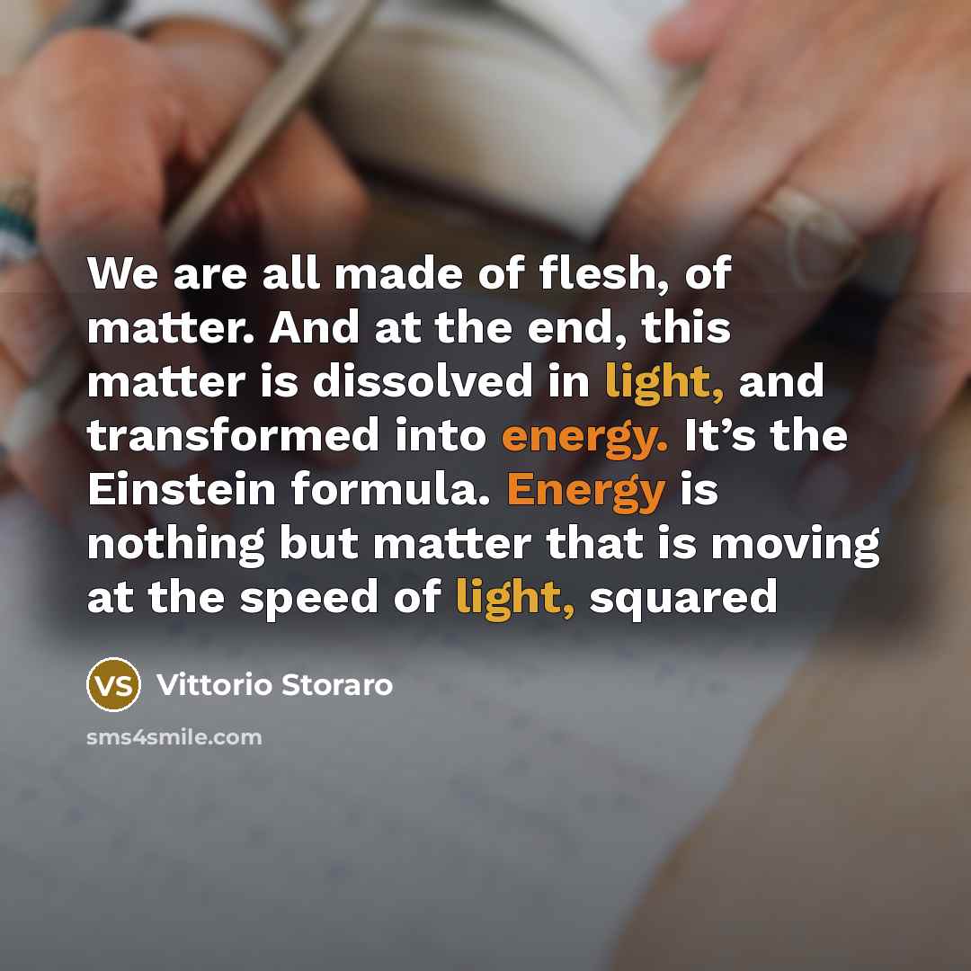 “We are all made of flesh, of matter. And at…” quote by Vittorio Storaro