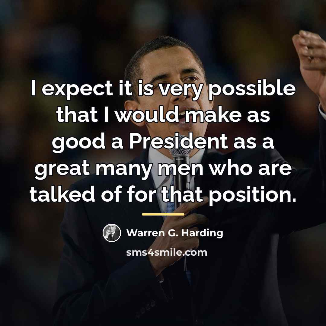“I expect it is very possible that I would make…” quote by Warren G. Harding
