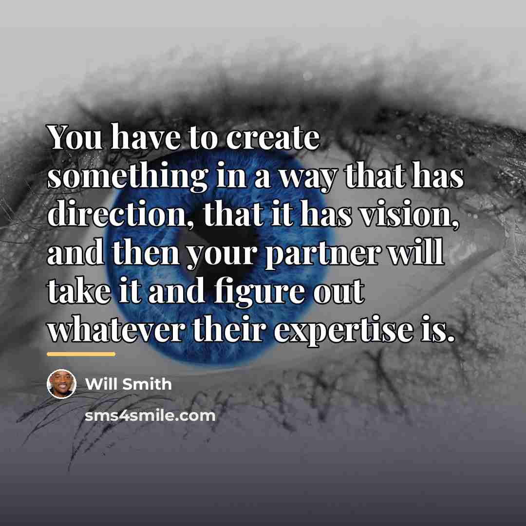 “You have to create something in a way that has…” quote by Will Smith