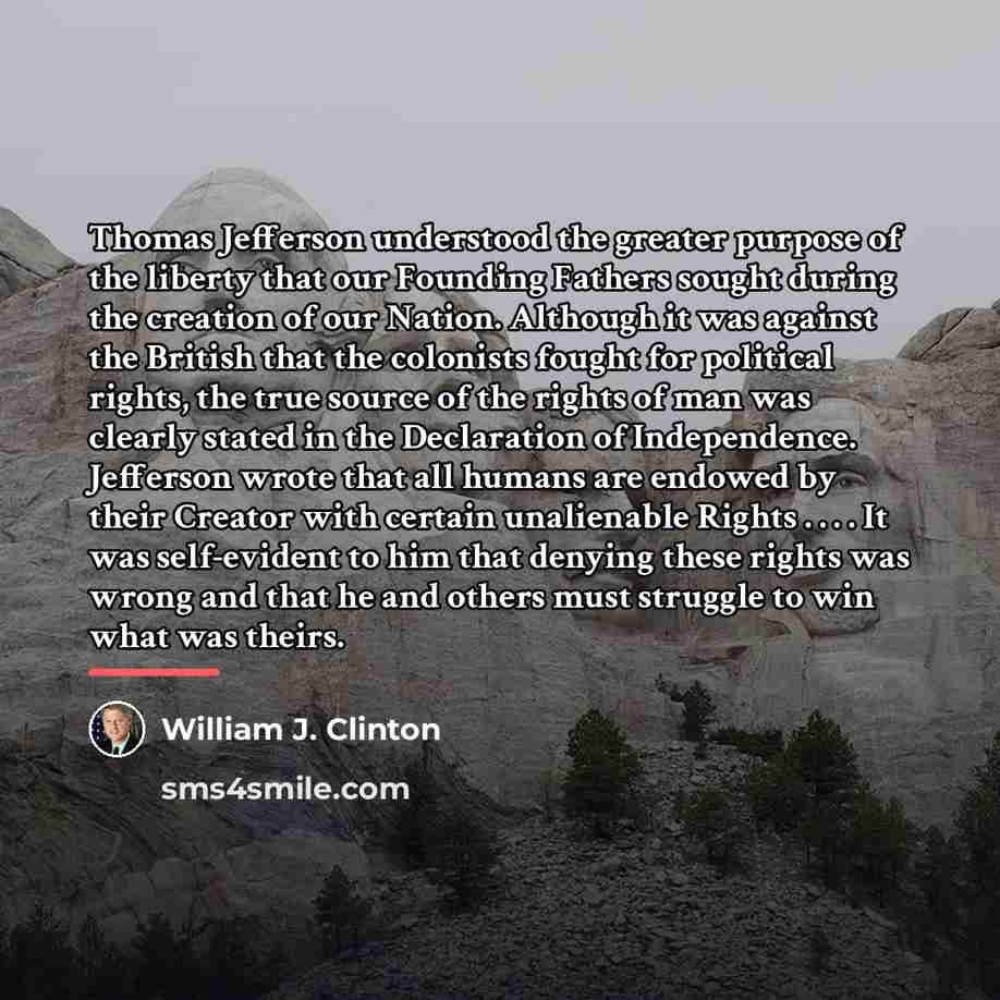 “Thomas Jefferson understood the greater purpose of the liberty that…” quote by William J. Clinton