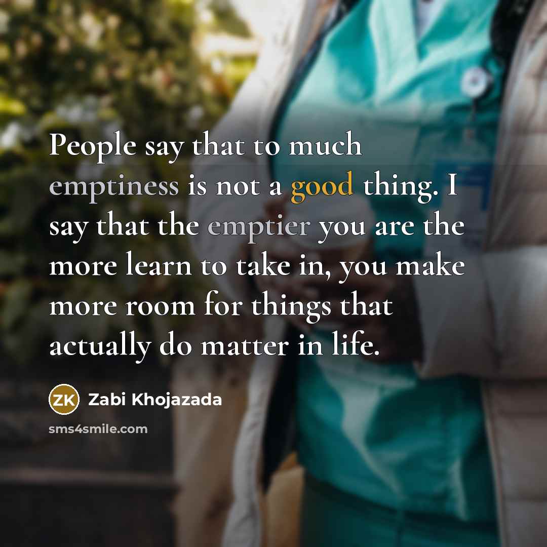 “People say that to much emptiness is not a good…” quote by Zabi Khojazada