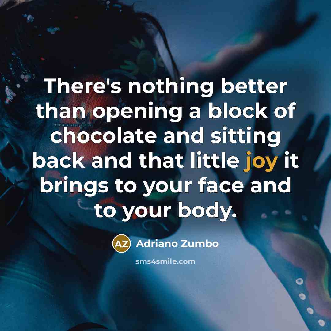 “There's nothing better than opening a block of chocolate and…” quote by Adriano Zumbo