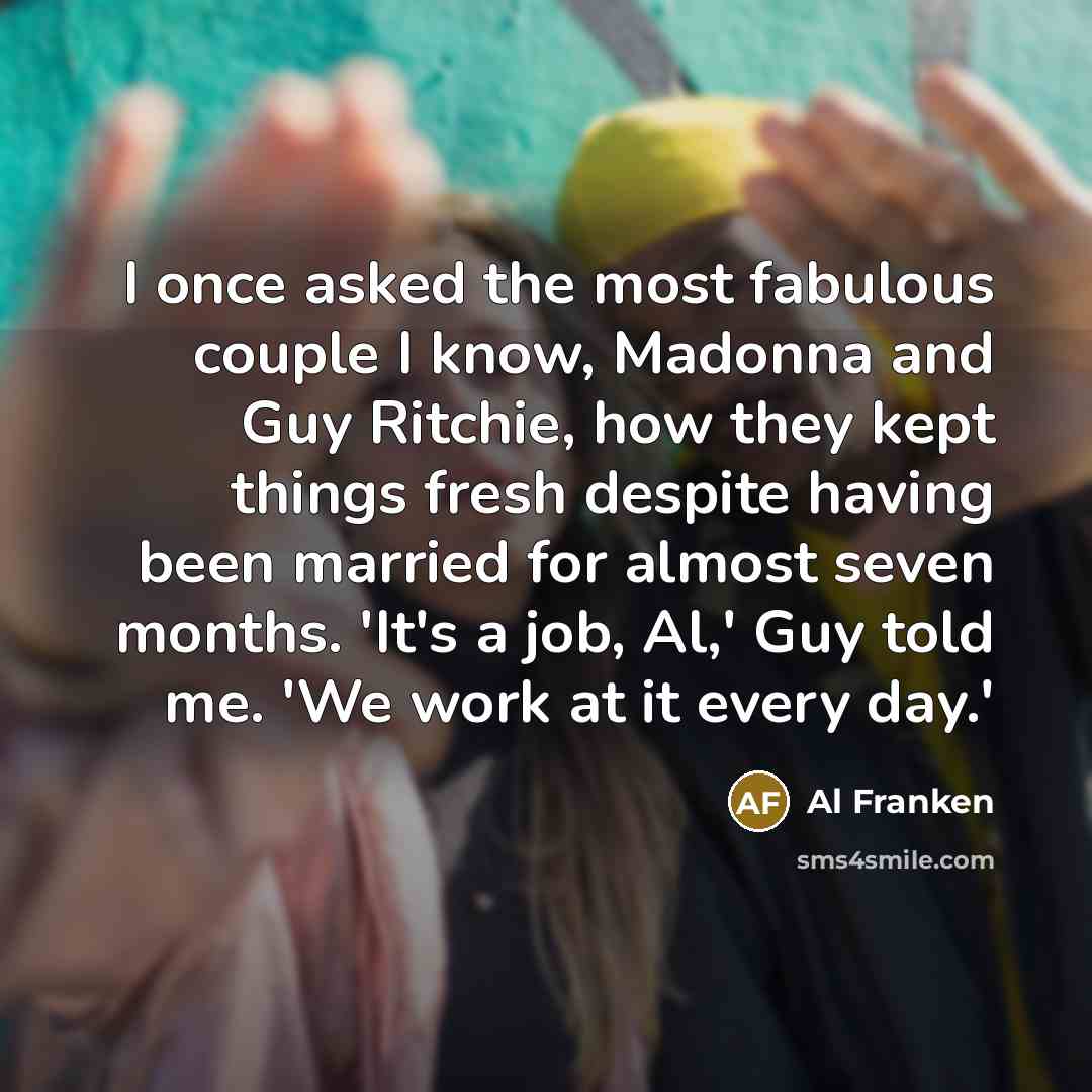 “I once asked the most fabulous couple I know, Madonna…” quote by Al Franken