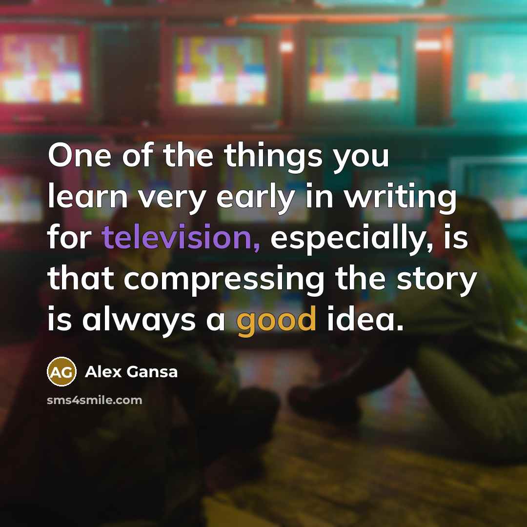 “One of the things you learn very early in writing…” quote by Alex Gansa