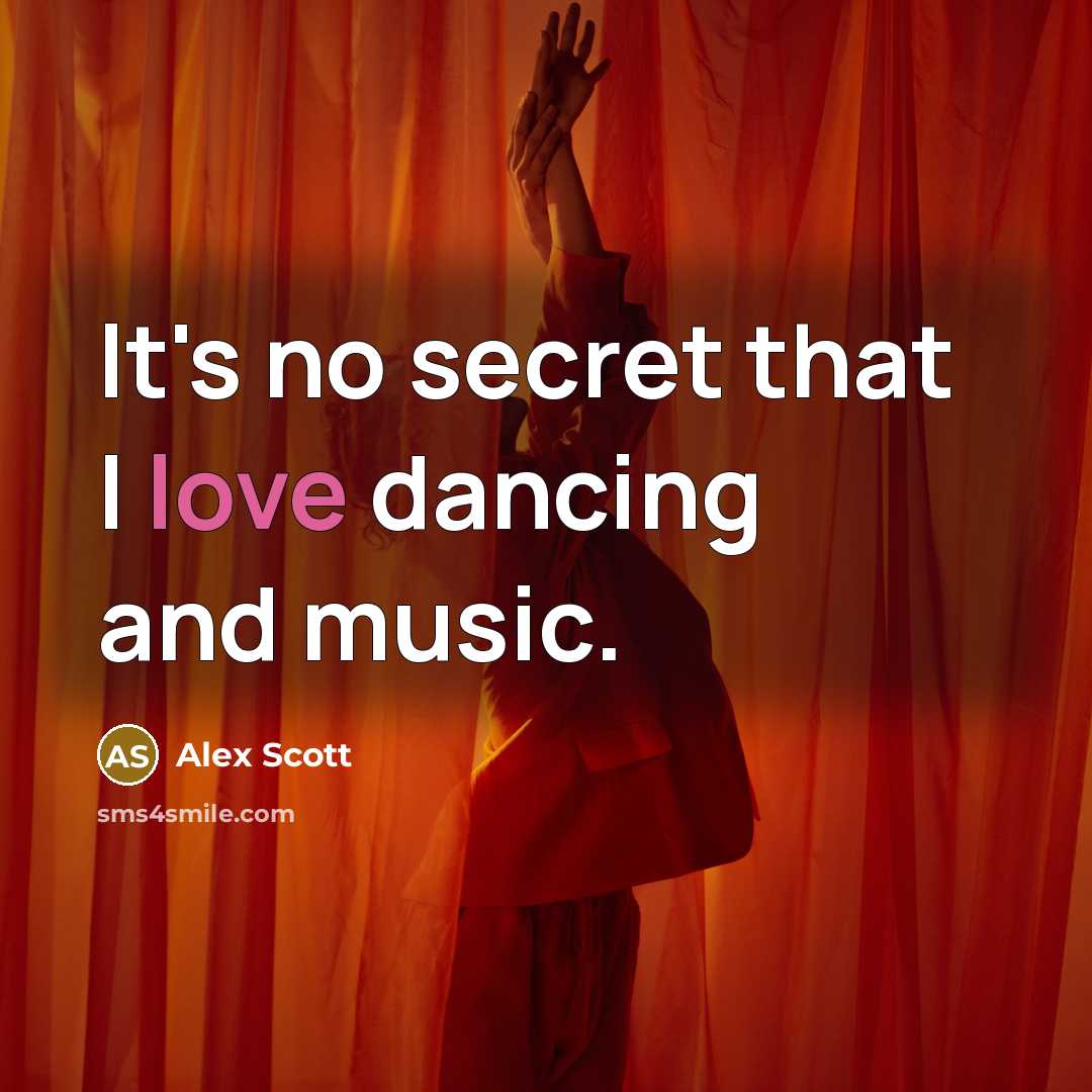 “It's no secret that I love dancing and music.…” quote by Alex Scott