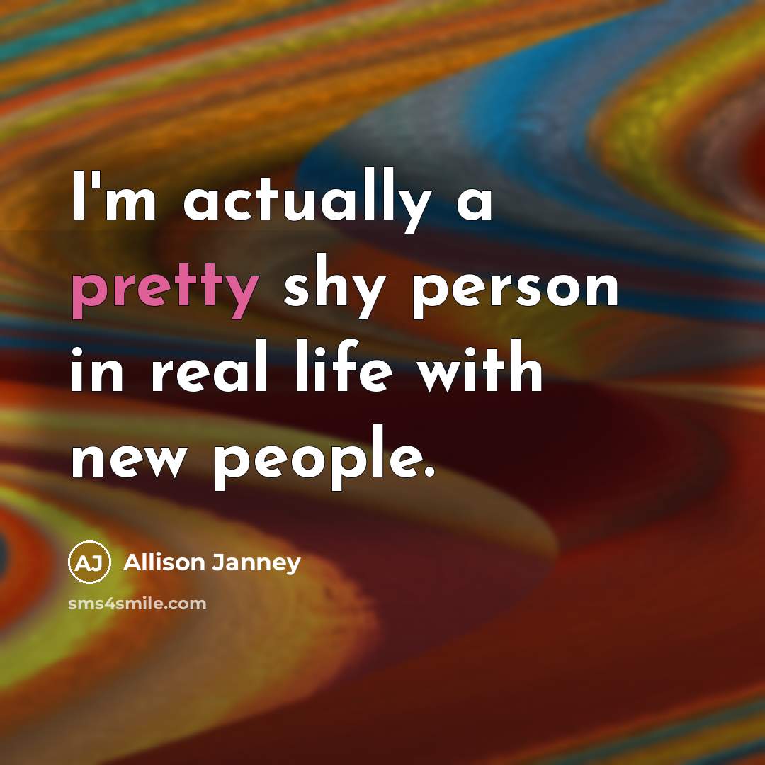 “I'm actually a pretty shy person in real life with new people.” quote by Allison Janney