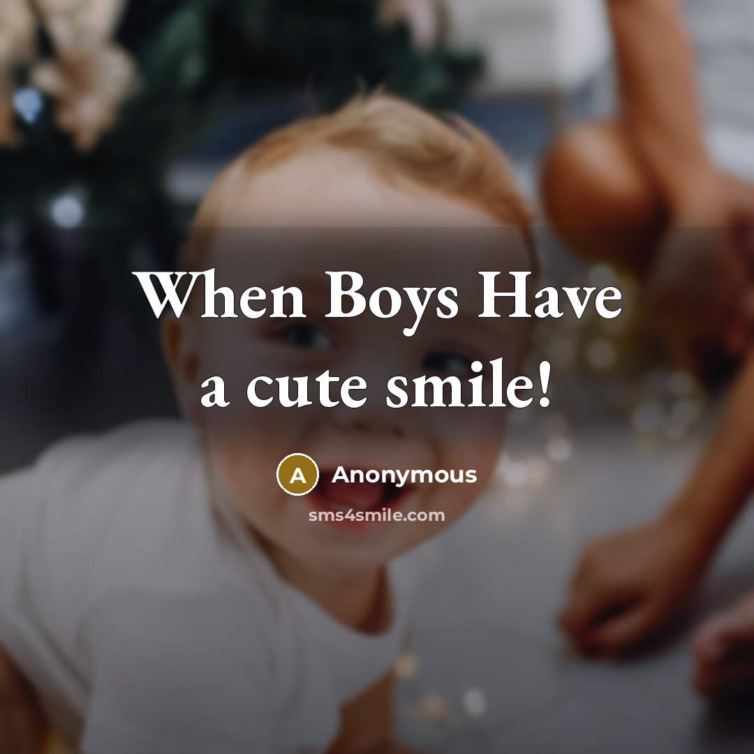 “When Boys Have a cute smile!” quote by Anonymous