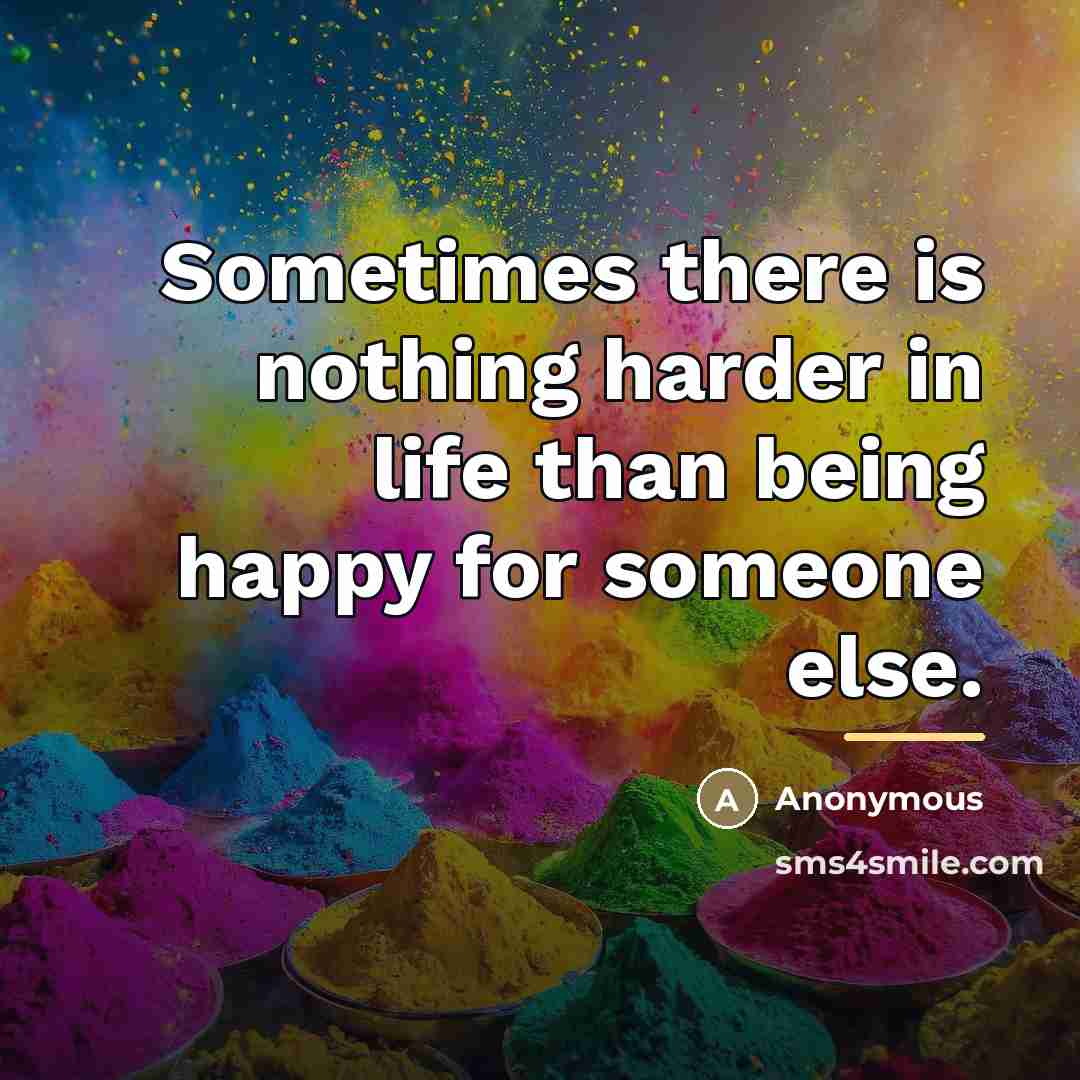 “Sometimes there is nothing harder in life than being happy…” quote by Anonymous