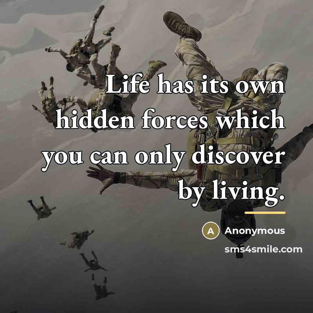 “Life has its own hidden forces which you can only…” quote by Anonymous